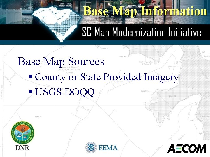 Base Map Information Base Map Sources § County or State Provided Imagery § USGS