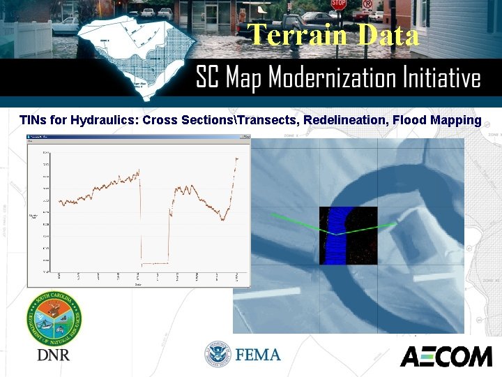 Terrain Data TINs for Hydraulics: Cross SectionsTransects, Redelineation, Flood Mapping 