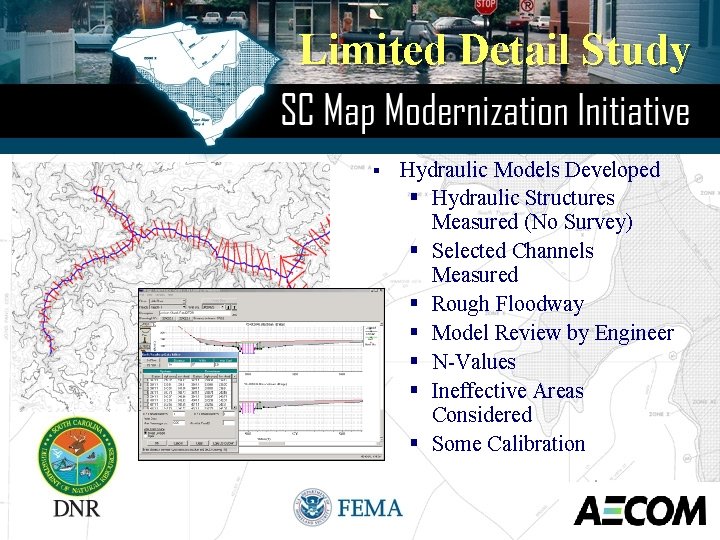 Limited Detail Study § Hydraulic Models Developed § Hydraulic Structures Measured (No Survey) §