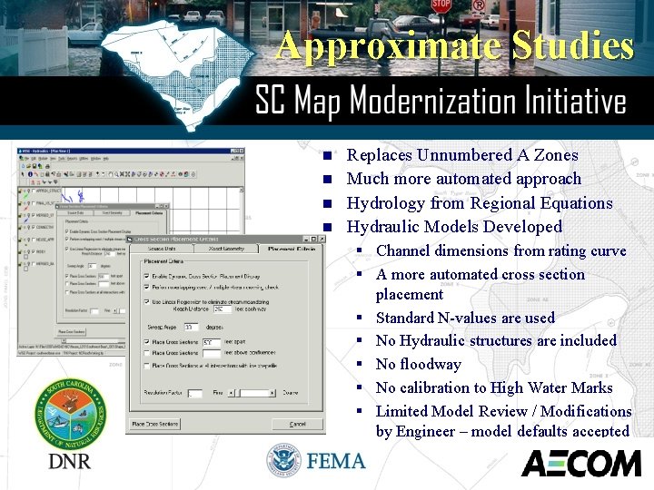 Approximate Studies n n Replaces Unnumbered A Zones Much more automated approach Hydrology from