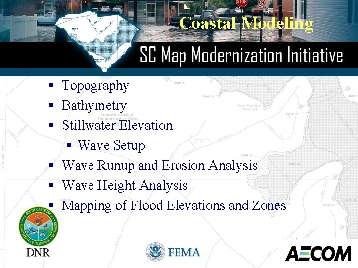 Coastal Modeling § Topography § Bathymetry § Stillwater Elevation § Wave Setup § Wave