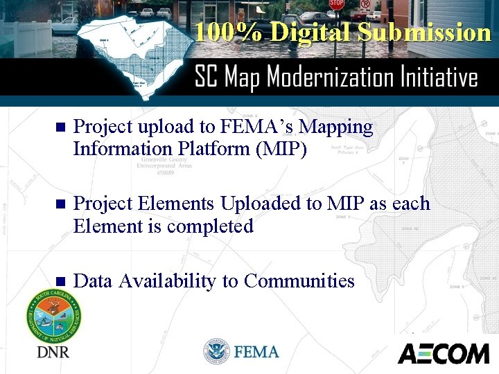 100% Digital Submission n Project upload to FEMA’s Mapping Information Platform (MIP) n Project