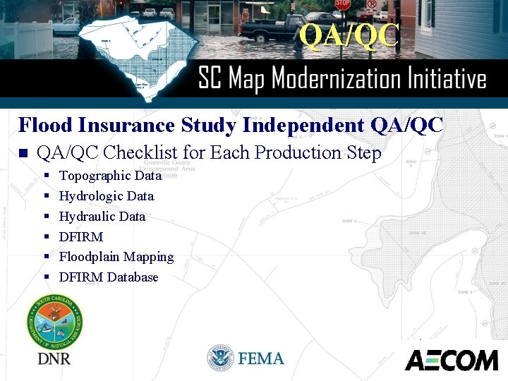 QA/QC Flood Insurance Study Independent QA/QC n QA/QC Checklist for Each Production Step §