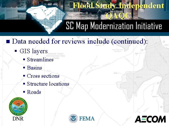 Flood Study Independent QAQC n Data needed for reviews include (continued): § GIS layers