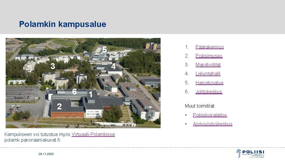 Polamkin kampusalue 5 3 4 6 1 2 Kampukseen voi tutustua myös Virtuaali-Polamkissa: polamk.