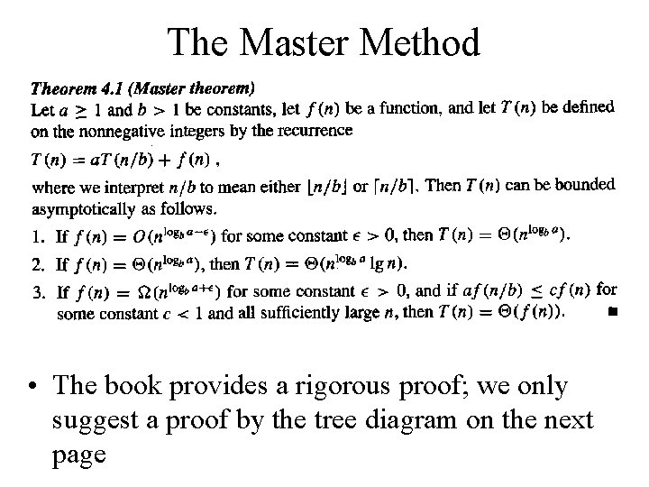 The Master Method • The book provides a rigorous proof; we only suggest a