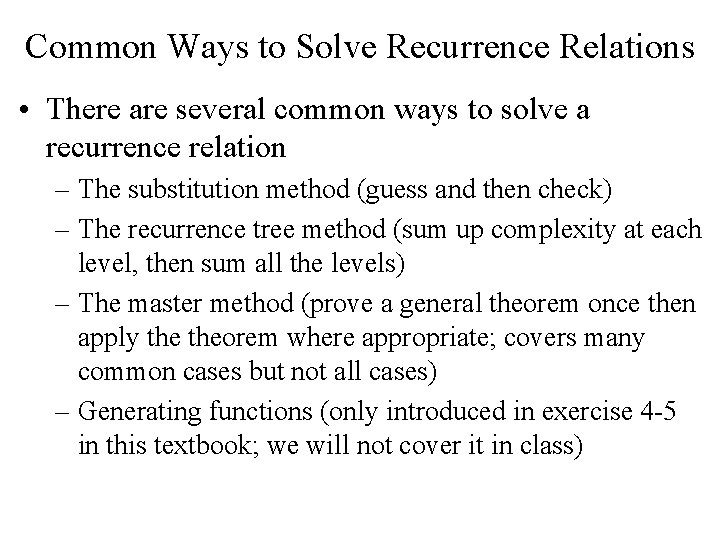 Common Ways to Solve Recurrence Relations • There are several common ways to solve