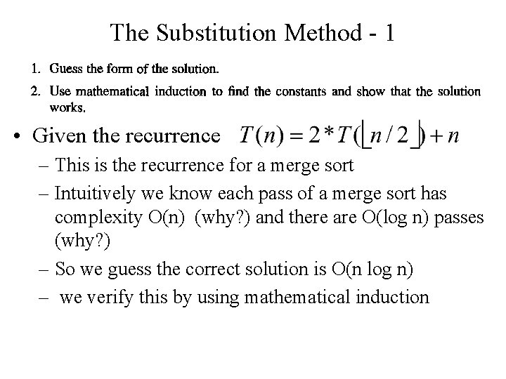 The Substitution Method - 1 • Given the recurrence – This is the recurrence