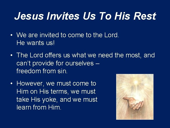 Jesus Invites Us To His Rest • We are invited to come to the