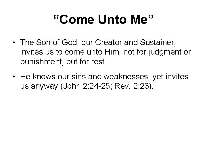 “Come Unto Me” • The Son of God, our Creator and Sustainer, invites us