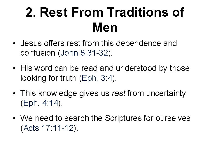 2. Rest From Traditions of Men • Jesus offers rest from this dependence and