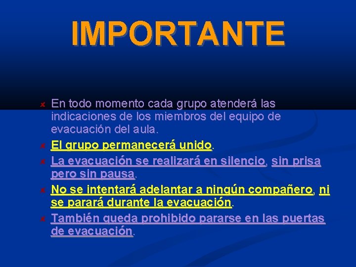 IMPORTANTE En todo momento cada grupo atenderá las indicaciones de los miembros del equipo