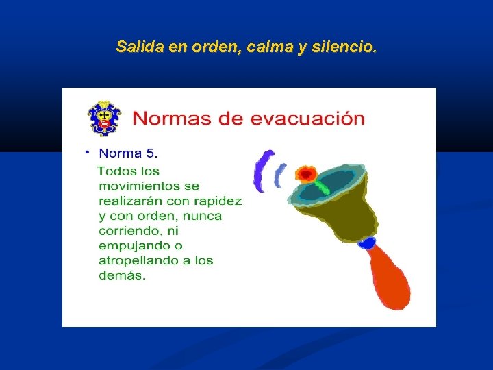 Salida en orden, calma y silencio. 