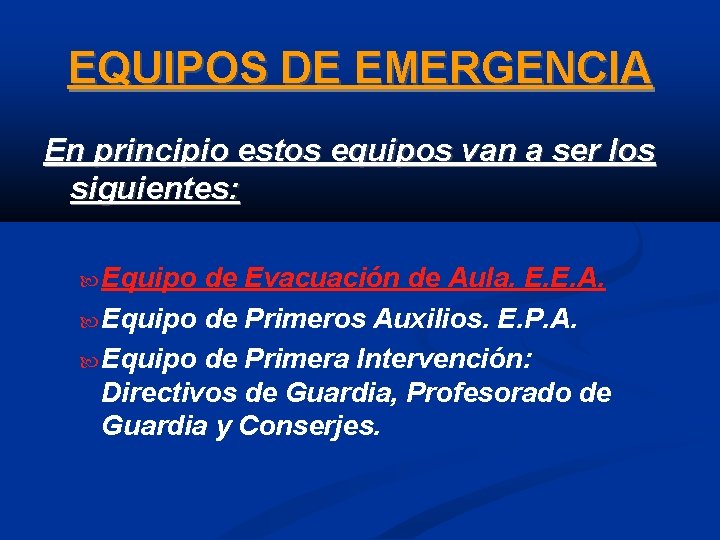 EQUIPOS DE EMERGENCIA En principio estos equipos van a ser los siguientes: Equipo de