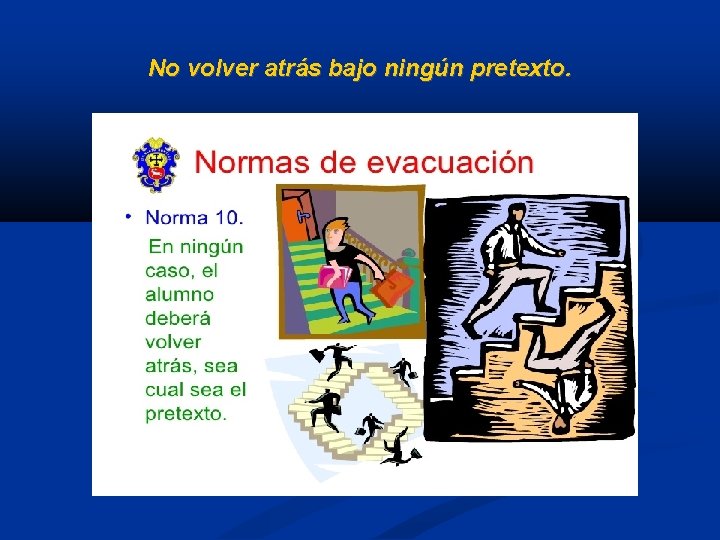 No volver atrás bajo ningún pretexto. 