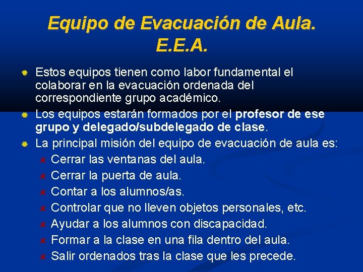 Equipo de Evacuación de Aula. E. E. A. Estos equipos tienen como labor fundamental