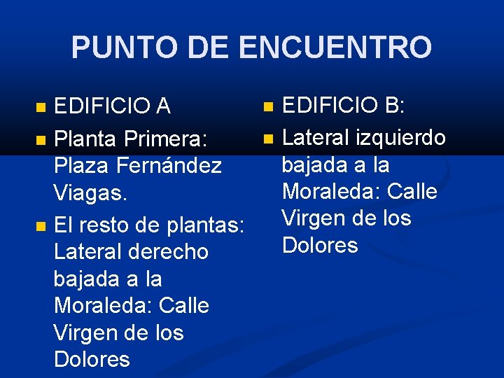 PUNTO DE ENCUENTRO EDIFICIO A Planta Primera: Plaza Fernández Viagas. El resto de plantas: