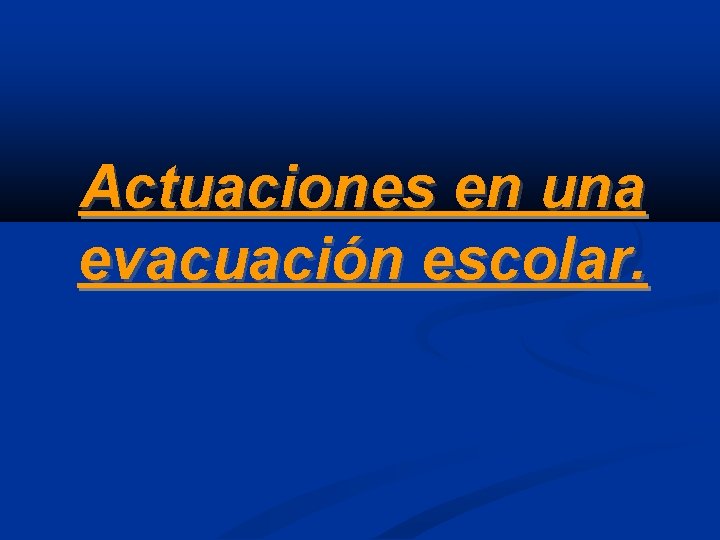 Actuaciones en una evacuación escolar. 