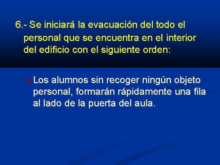 6. - Se iniciará la evacuación del todo el personal que se encuentra en