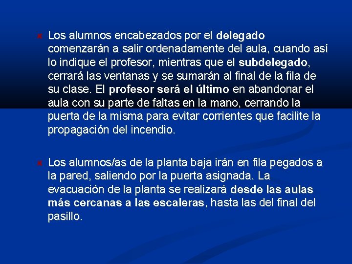 Los alumnos encabezados por el delegado comenzarán a salir ordenadamente del aula, cuando así