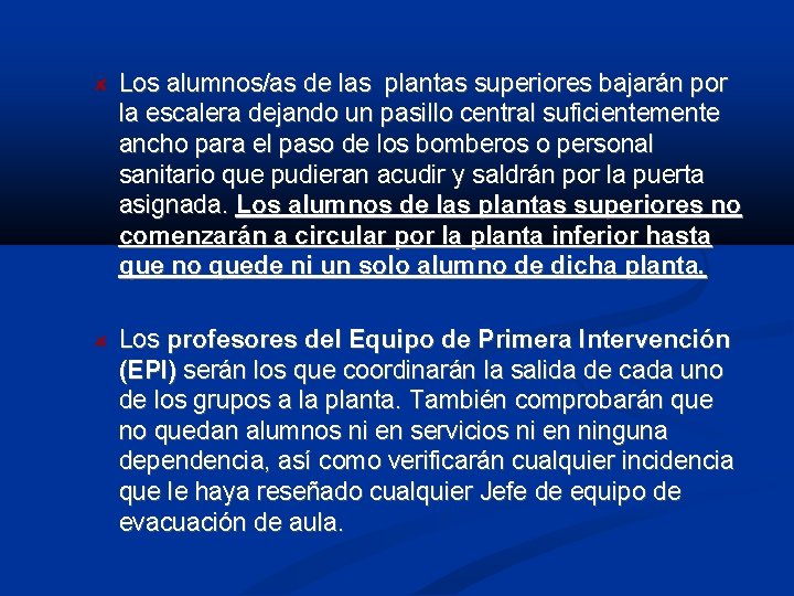 Los alumnos/as de las plantas superiores bajarán por la escalera dejando un pasillo central