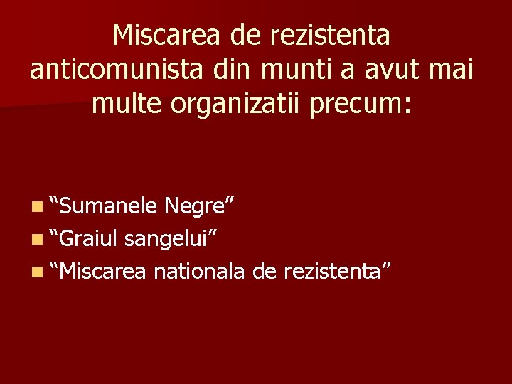 Miscarea de rezistenta anticomunista din munti a avut mai multe organizatii precum: n “Sumanele