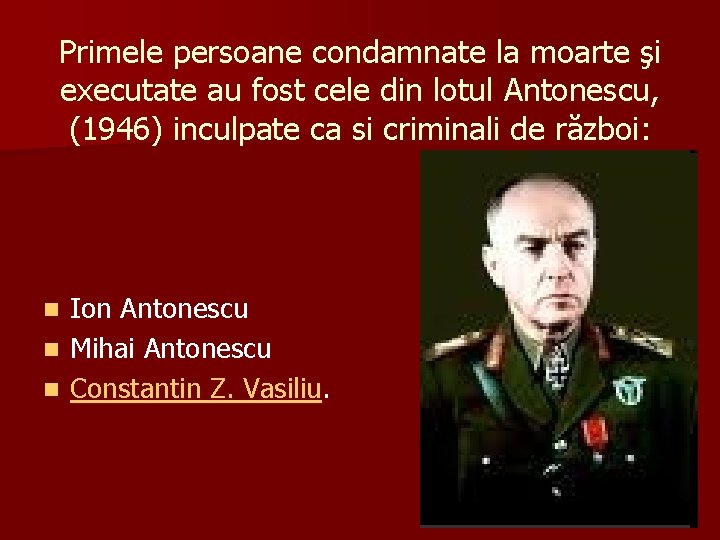 Primele persoane condamnate la moarte şi executate au fost cele din lotul Antonescu, (1946)