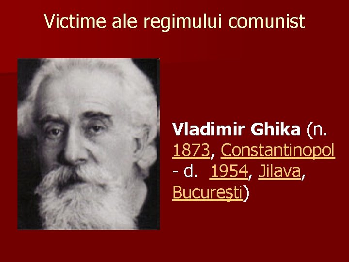 Victime ale regimului comunist Vladimir Ghika (n. 1873, Constantinopol - d. 1954, Jilava, Bucureşti)