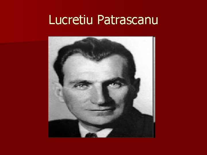 Lucretiu Patrascanu 