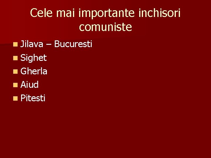 Cele mai importante inchisori comuniste n Jilava – Bucuresti n Sighet n Gherla n