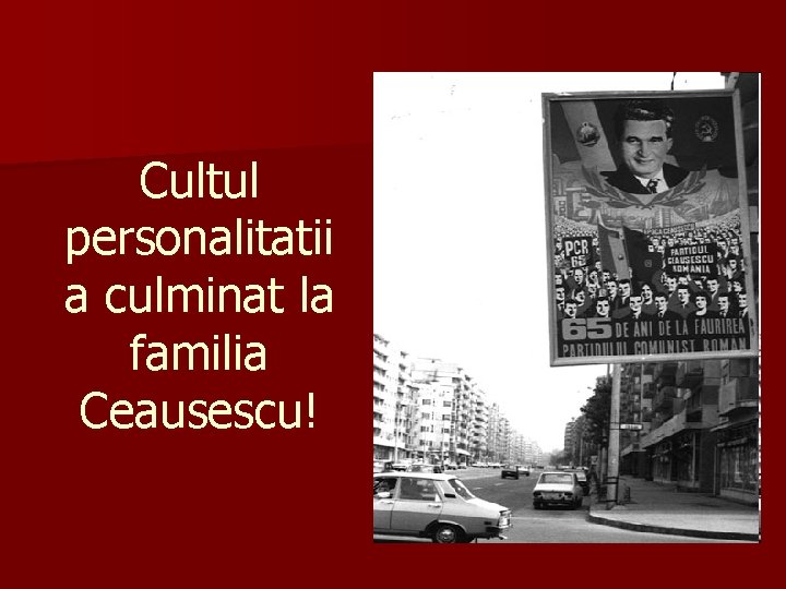 Cultul personalitatii a culminat la familia Ceausescu! 