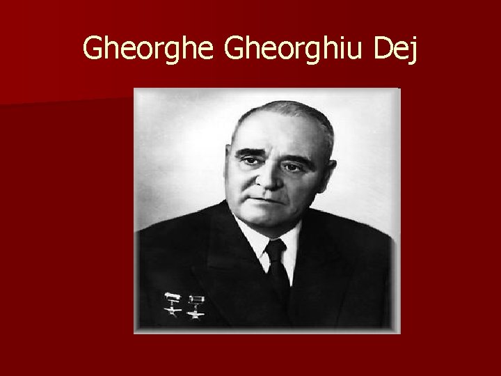 Gheorghe Gheorghiu Dej 