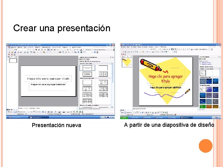 Crear una presentación Presentación nueva A partir de una diapositiva de diseño 