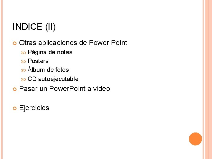 INDICE (II) Otras aplicaciones de Power Point Página de notas Posters Álbum de fotos INDICE (II) Otras aplicaciones de Power Point Página de notas Posters Álbum de fotos