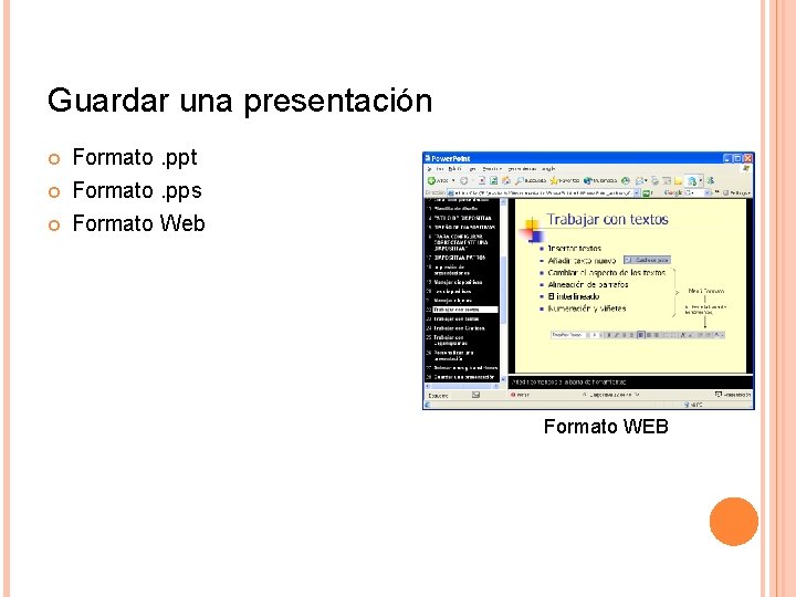 Guardar una presentación Formato. ppt Formato. pps Formato Web Formato WEB Guardar una presentación Formato. ppt Formato. pps Formato Web Formato WEB