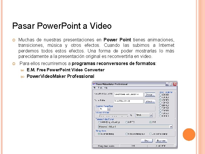 Pasar Power. Point a Video Muchas de nuestras presentaciones en Power Point tienes animaciones,