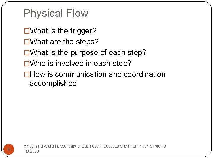 Physical Flow �What is the trigger? �What are the steps? �What is the purpose