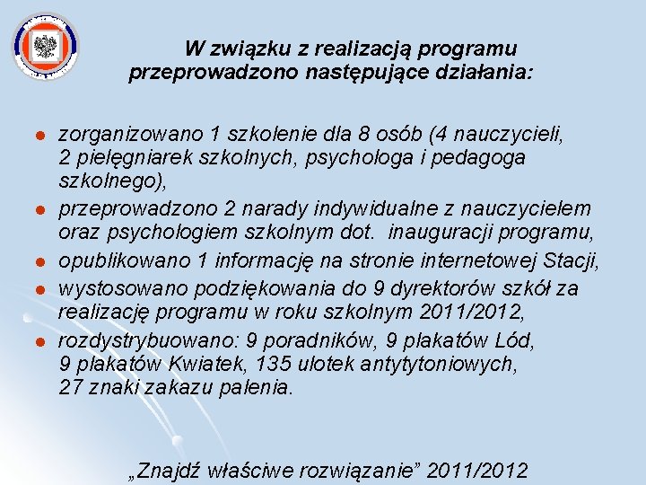 W związku z realizacją programu przeprowadzono następujące działania: l l l zorganizowano 1 szkolenie