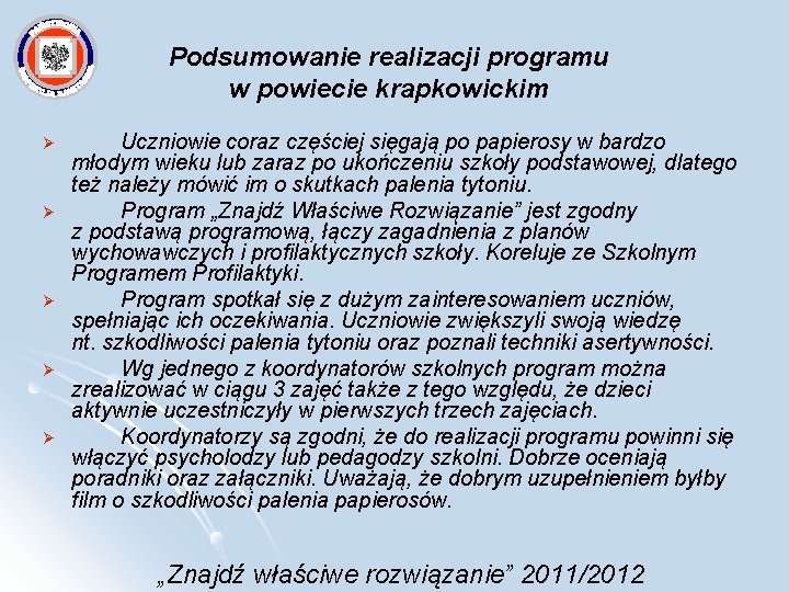 Podsumowanie realizacji programu w powiecie krapkowickim Ø Ø Ø Uczniowie coraz częściej sięgają po