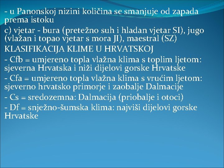 - u Panonskoj nizini količina se smanjuje od zapada prema istoku c) vjetar -