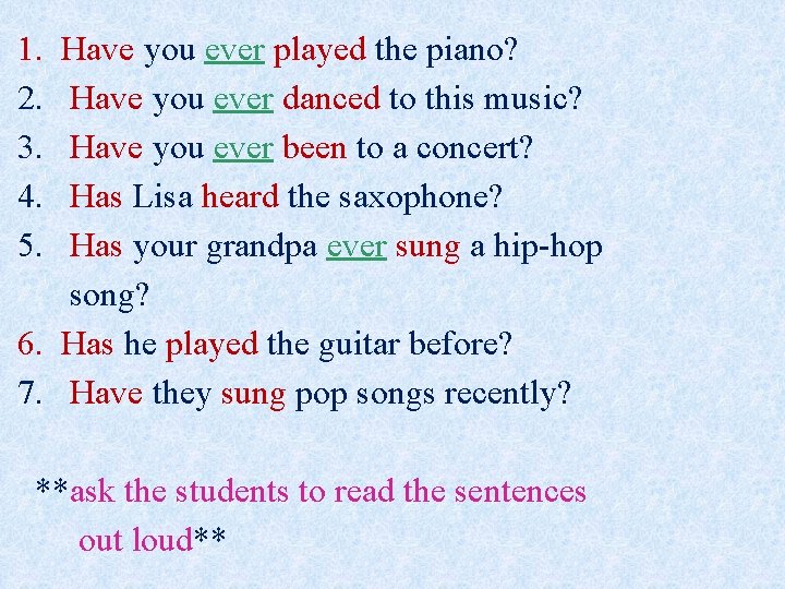 1. 2. 3. 4. 5. Have you ever played the piano? Have you ever