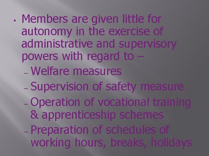  • Members are given little for autonomy in the exercise of administrative and