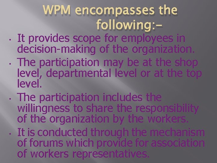  • • WPM encompasses the following: - It provides scope for employees in