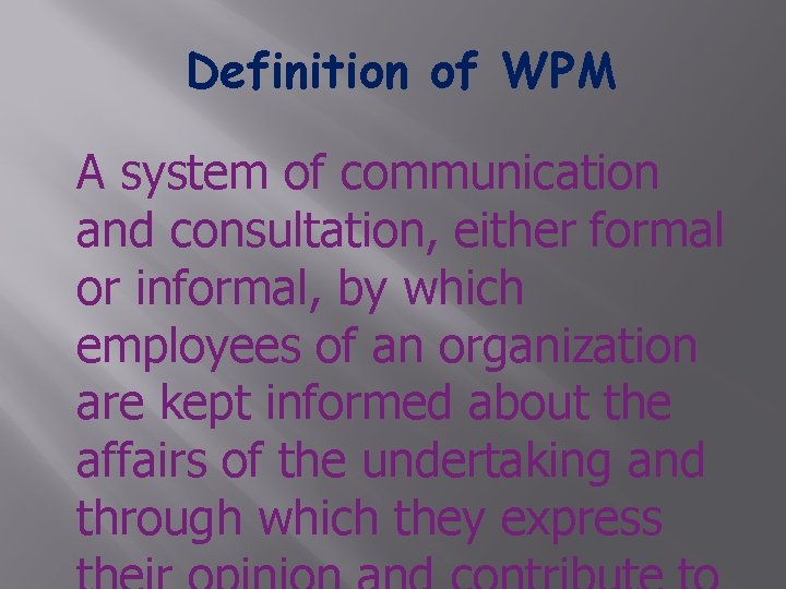 Definition of WPM A system of communication and consultation, either formal or informal, by