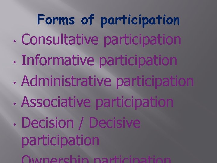 Forms of participation • • • Consultative participation Informative participation Administrative participation Associative participation