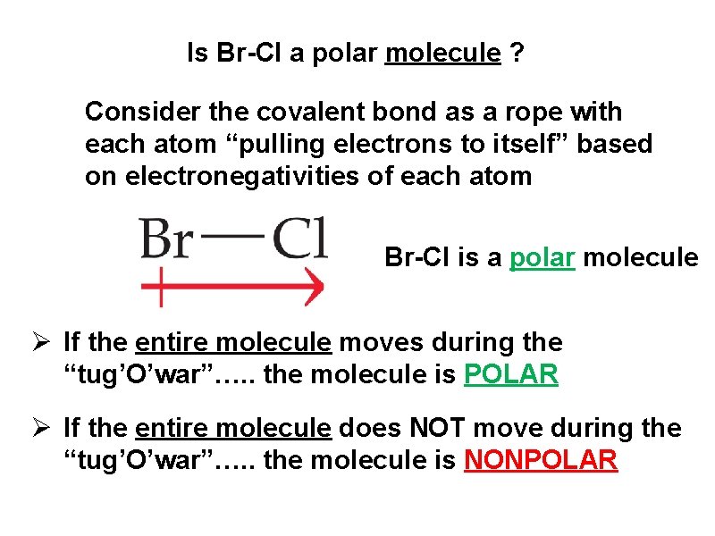 Is Br-Cl a polar molecule ? Consider the covalent bond as a rope with