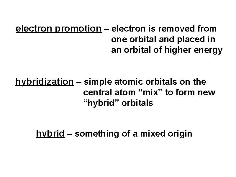 electron promotion – electron is removed from one orbital and placed in an orbital