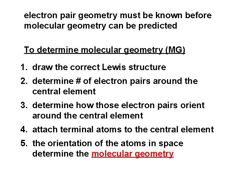 electron pair geometry must be known before molecular geometry can be predicted To determine