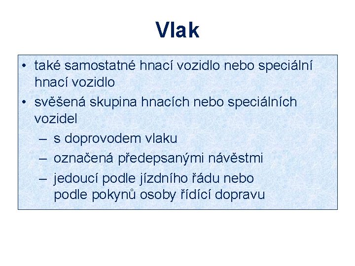 Vlak • také samostatné hnací vozidlo nebo speciální hnací vozidlo • svěšená skupina hnacích