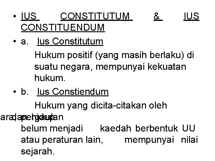  • IUS CONSTITUTUM & IUS CONSTITUENDUM • a. Ius Constitutum Hukum positif (yang